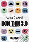 Bon ton 3.0 libro di Custodi Lucia