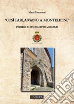 'Così parla(va)no a Monteleone. Profilo di un dialetto mediano. Nuova ediz. libro