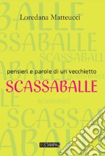 Pensieri e parole di vecchietto scassaballe