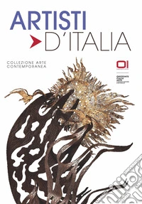Artisti d'Italia. Collezione arte contemporanea. Ediz. illustrata libro