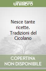 Nesce tante ricette. Tradizioni del Cicolano