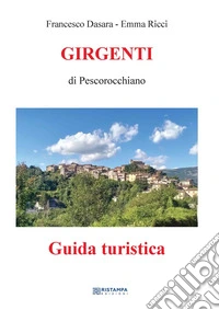 Girgenti di Pescorocchiano. Guida turistica libro