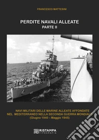 Perdite navali alleate. Ediz. illustrata. Vol. 2 libro