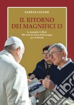 Il ritorno dei magnifici 13. La famiglia Cellini: 500 anni di storia di Romagna per la libertà