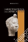 L'arretratezza dell'Africa nera libro di Zattoni Piero