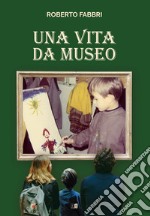 Una vita da museo libro