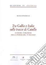 Tra Gallia e Italia sulle tracce di Catullo. Echi del veronese nella poesia del VI secolo libro