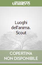 Luoghi dell'anima. Scout