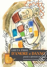 D'amore e danno. Poesie e aforismi 2014-2022 libro