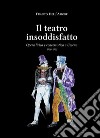 Il teatro insoddisfatto. Opera lirica e concertistica a Cesena 1900-1922. Ediz. illustrata libro