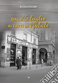 Dal 25 luglio ai fatti di Natale libro