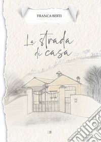 La strada di casa. Ediz. illustrata libro