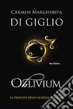 Oblivium. La profezia dello scrigno. Vol. 3 libro