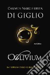 Oblivium. La profezia dello scrigno. Vol. 3 libro di Di Giglio Carmen Margherita