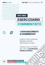 Pro-Med eserciziario commentato. 1000 quiz inediti e commentati libro