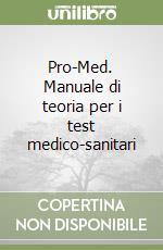 Pro-Med. Manuale di teoria per i test medico-sanitari