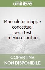 Manuale di mappe concettuali per i test medico-sanitari libro