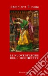 Le nuove streghe dell'Occidente libro di Pistone Antonietta