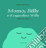 Momo, Billy e il cagnolino Willy. Ediz. illustrata