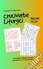 Cruciverba liturgici. Conoscere il Vangelo giocando libro