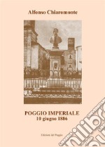 Poggio Imperiale. 10 giugno 1886 libro