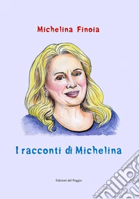 I racconti di Michelina libro