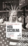 Vota Cicciolina! Una pornostar in parlamento libro