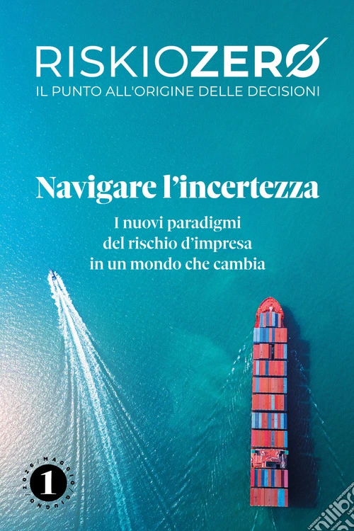 Riskiozero. Navigare l'incertezza. I nuovi paradigmi del rischio d'impresa in un mondo che cambia