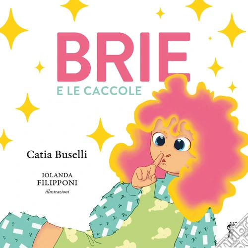 Brie e le caccole. Ediz. illustrata