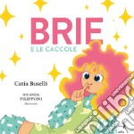 Brie e le caccole. Ediz. illustrata libro