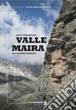 Valle Maira. Guida di arrampicata. Rock climbing guidebook. Ediz. italiana e inglese