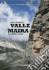 Valle Maira. Guida di arrampicata. Rock climbing guidebook. Ediz. italiana e inglese libro