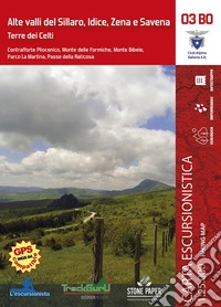 Alte valli del Sillaro, Idice, Zena e Savena. Terre dei Celti. Con carta escursionistica 1:25.000 libro
