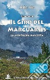 Il giro del Marguareis. La montagna nascosta. Ediz. integrale libro