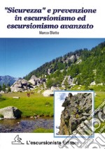 «Sicurezza» e prevenzione in escursionismo ed escursionismo avanzato libro