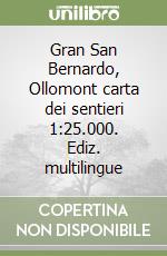 Gran San Bernardo, Ollomont carta dei sentieri 1:25.000. Ediz. multilingue libro