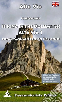 Hiking in the Dolomites: Alta Via 1. From Monguelfo to Belluno libro