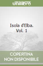 Isola d'Elba. Vol. 1 libro