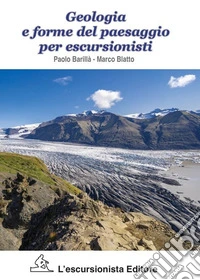 Geologia e forme del paesaggio per escursionisti libro