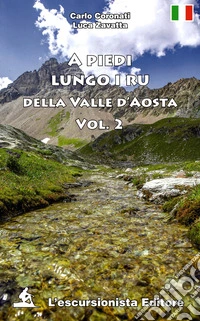 A piedi lungo i ru della Valle d'Aosta. Vol. 2 libro