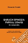 Baruch Spinoza: politica, libertà. Un compendio libro di Piroddi Riccardo