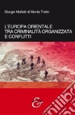 L'Europa orientale tra criminalità organizzata e conflitti libro