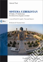 Sistema Uzbekistan. L'Italia e l'Uzbekistan: l'eredità di un legame secolare libro