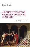 A brief history of western political thought libro di Piroddi Riccardo