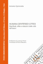 Human-centered cities. Significati, sfide e relazioni delle città del futuro libro