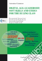 Digital age: leadership, Soft skills and ethics for the ruling class libro