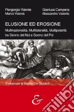 Elusione ed erosione. Multinazionalità, multilateralità, multipolarità tra senno del noi e sonno del poi libro