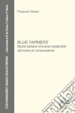 Blue farmers. Storie italiane di brand sostenibili dal mare al consumatore