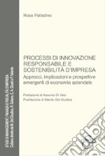 Processi di innovazione responsabile e sostenibilità. Approcci, implicazioni e prospettive emergenti di economia aziendale libro