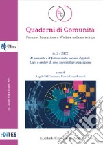 Quaderni di comunità. Persone, educazione e welfare nella società 5.0 (2022). Nuova ediz.. Vol. 2: Il presente e il futuro della società digitale. Luci e ombre di una inevitabile transizione libro